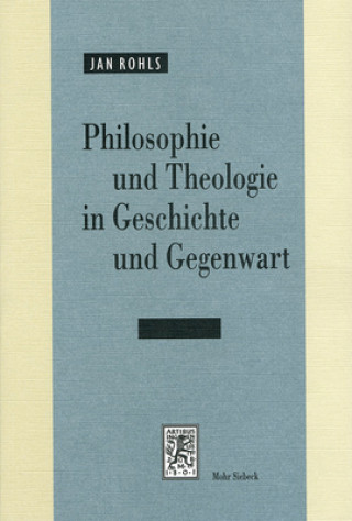 Książka Philosophie und Theologie in Geschichte und Gegenwart Jan Rohls