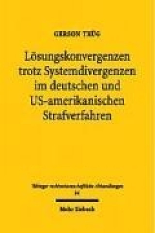 Kniha Loesungskonvergenzen trotz Systemdivergenzen im deutschen und US-amerikanischen Strafverfahren Gerson Trüg