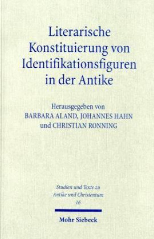 Carte Literarische Konstituierung von Identifikationsfiguren in der Antike Christian Ronning