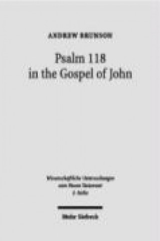 Kniha Psalm 118 in the Gospel of John Andrew Brunson