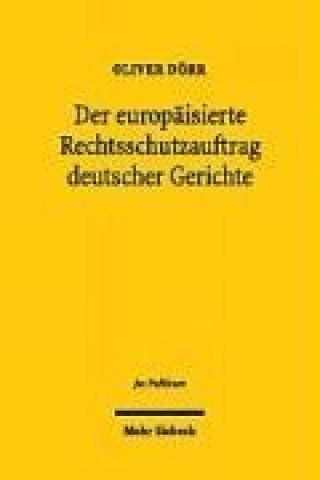 Kniha Der europaisierte Rechtsschutzauftrag deutscher Gerichte Oliver Dörr