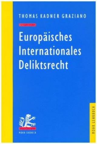 Kniha Europaisches Internationales Deliktsrecht Thomas Kadner Graziano