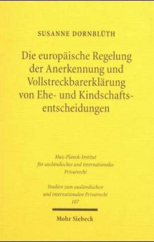Книга Die europaische Regelung der Anerkennung und Vollstreckbarerklarung von Ehe- und Kindschaftsentscheidungen Susanne Dornblüth