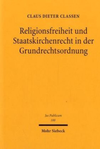 Kniha Religionsfreiheit und Staatskirchenrecht in der Grundrechtsordnung Claus Dieter Classen