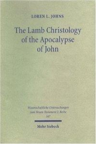 Книга Lamb Christology of the Apocalypse of John Loren L. Johns