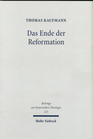 Carte Das Ende der Reformation Thomas Kaufmann