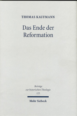 Knjiga Das Ende der Reformation Thomas Kaufmann