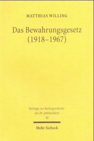 Kniha Das Bewahrungsgesetz (1918-1967) Matthias Willing