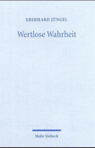 Könyv Wertlose Wahrheit Eberhard Jüngel