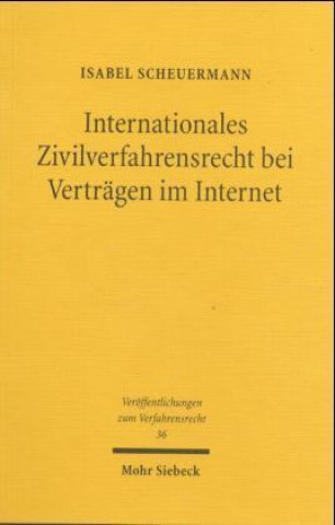 Kniha Internationales Zivilverfahrensrecht bei Vertragen im Internet Isabel Scheuermann