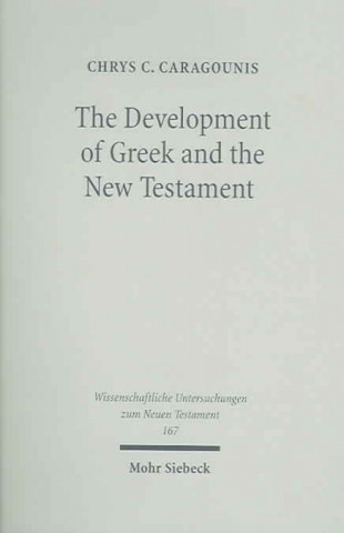 Kniha Development of Greek and the New Testament Chrys C. Caragounis