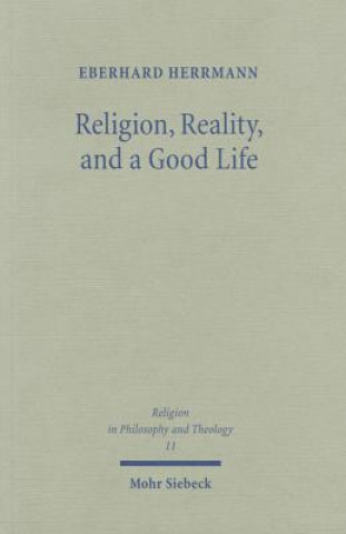 Knjiga Religion, Reality, and a Good Life Eberhard Herrmann