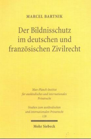 Książka Der Bildnisschutz im deutschen und franzoesischen Zivilrecht Marcel Bartnik