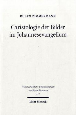 Kniha Christologie der Bilder im Johannesevangelium Ruben Zimmermann