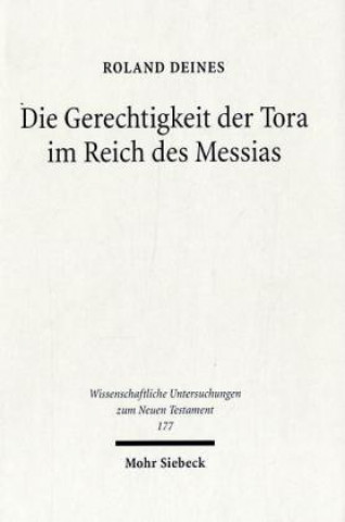 Kniha Die Gerechtigkeit der Tora im Reich des Messias Roland Deines