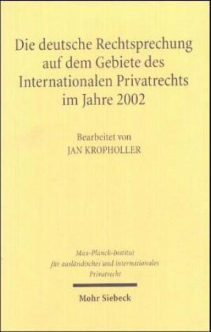 Kniha Die deutsche Rechtsprechung auf dem Gebiete des Internationalen Privatrechts im Jahre 2002 Jan Kropholler