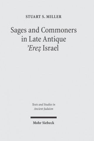 Kniha Sages and Commoners in Late Antique 'Erez Israel Stuart S. Miller