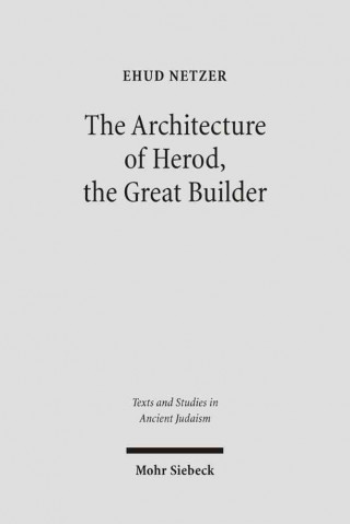 Книга Architecture of Herod, the Great Builder Ehud Netzer