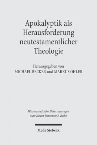 Könyv Apokalyptik als Herausforderung neutestamentlicher Theologie Michael Becker