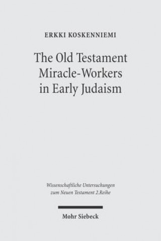 Buch Old Testament Miracle-Workers in Early Judaism Erkki Koskenniemi