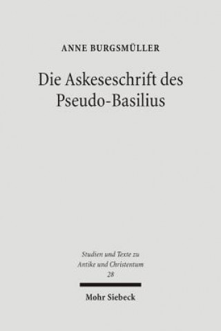 Könyv Die Askeseschrift des Pseudo-Basilius Anne Burgsmüller