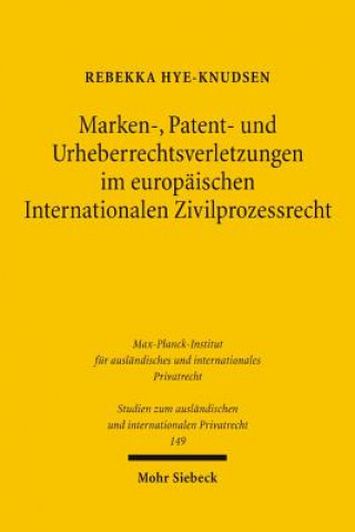 Książka Marken-, Patent- und Urheberrechtsverletzungen im europaischen Internationalen Zivilprozessrecht Rebekka Hye-Knudsen