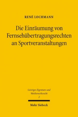 Carte Die Einraumung von Fernsehubertragungsrechten an Sportveranstaltungen René Lochmann