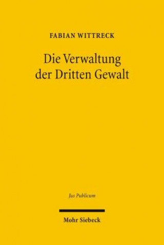 Könyv Die Verwaltung der Dritten Gewalt Fabian Wittreck