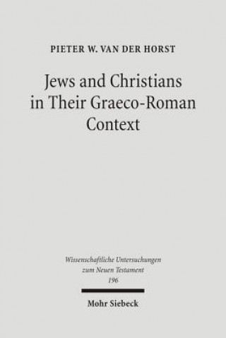 Könyv Jews and Christians in Their Graeco-Roman Context Pieter van der Horst