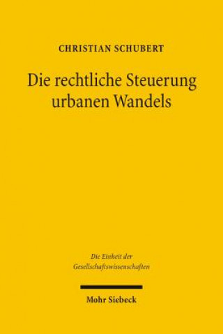 Kniha Die rechtliche Steuerung urbanen Wandels Christian Schubert