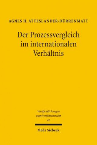 Kniha Der Prozessvergleich im internationalen Verhaltnis Agnes H. Atteslander-Dürrenmatt