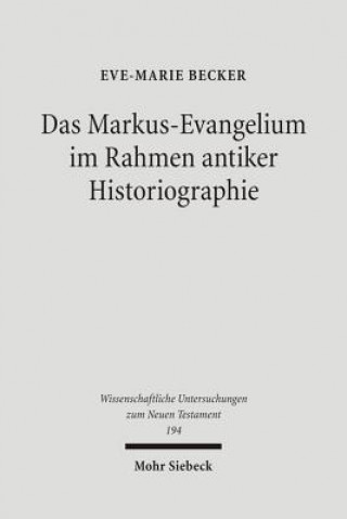 Knjiga Das Markus-Evangelium im Rahmen antiker Historiographie Eve-Marie Becker