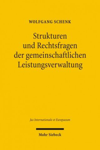 Βιβλίο Strukturen und Rechtsfragen der gemeinschaftlichen Leistungsverwaltung Wolfgang Schenk