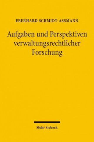 Könyv Aufgaben und Perspektiven verwaltungsrechtlicher Forschung Eberhard Schmidt-Aßmann