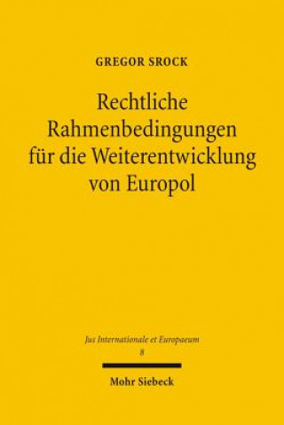 Książka Rechtliche Rahmenbedingungen fur die Weiterentwicklung von Europol Gregor Srock