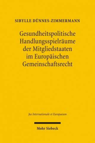 Книга Gesundheitspolitische Handlungsspielraume der Mitgliedstaaten im Europaischen Gemeinschaftsrecht Sibylle Dünnes-Zimmermann