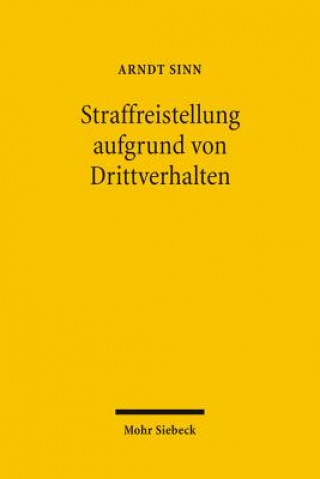 Kniha Straffreistellung aufgrund von Drittverhalten Arndt Sinn