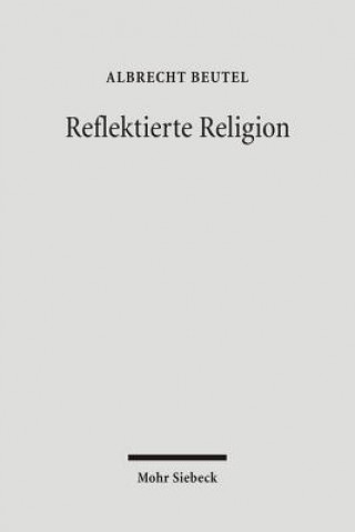 Könyv Reflektierte Religion Albrecht Beutel