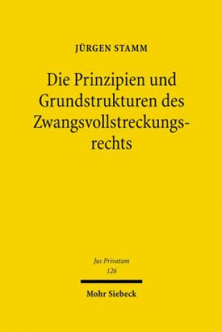 Carte Die Prinzipien und Grundstrukturen des Zwangsvollstreckungsrechts Jürgen Stamm