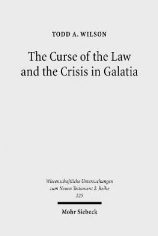 Book Curse of the Law and the Crisis in Galatia Todd A. Wilson