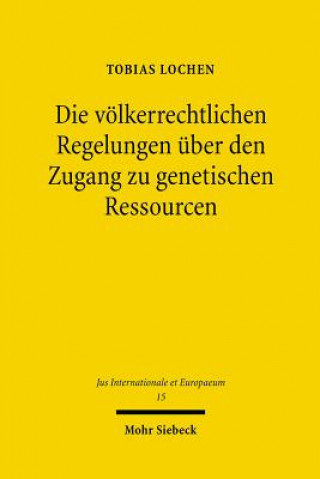 Kniha Die voelkerrechtlichen Regelungen uber den Zugang zu genetischen Ressourcen Tobias Lochen