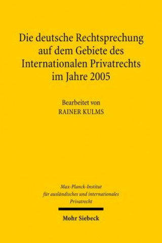 Buch Die deutsche Rechtsprechung auf dem Gebiete des Internationalen Privatrechts im Jahre 2005 Rainer Kulms