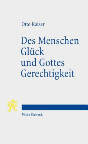 Könyv Des Menschen Gluck und Gottes Gerechtigkeit Otto Kaiser
