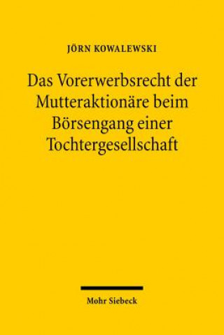 Knjiga Das Vorerwerbsrecht der Mutteraktionare beim Boersengang einer Tochtergesellschaft Jörn Kowalewski