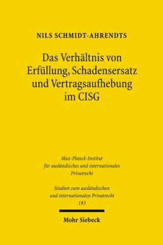Книга Das Verhaltnis von Erfullung, Schadensersatz und Vertragsaufhebung im CISG Nils Schmidt-Ahrendts