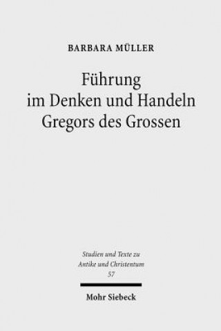 Kniha Fuhrung im Denken und Handeln Gregors des Grossen Barbara Müller