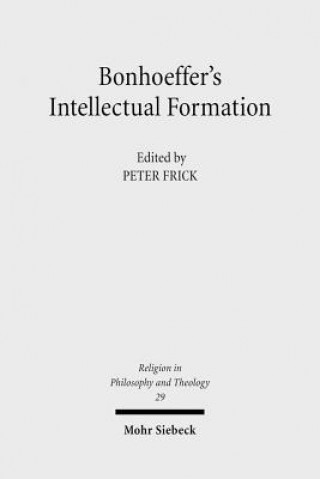 Книга Bonhoeffer's Intellectual Formation Peter Frick