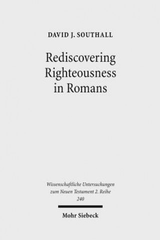 Kniha Rediscovering Righteousness in Romans David J. Southall