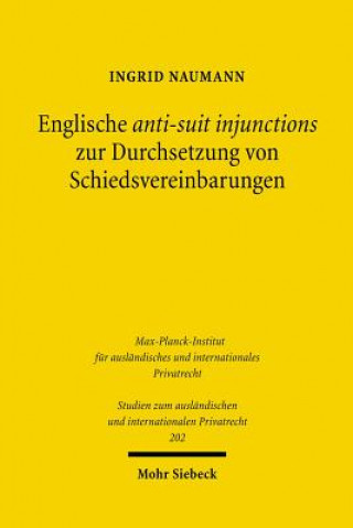 Könyv Englische anti-suit injunctions zur Durchsetzung von Schiedsvereinbarungen Ingrid Naumann