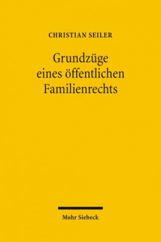 Kniha Grundzuge eines oeffentlichen Familienrechts Christian Seiler